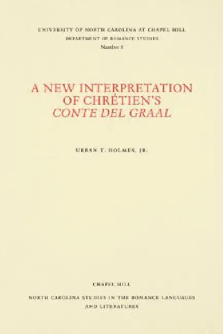 A New Interpretation of Chrétien's Conte del Graal by Jr. Holmes Urban T.