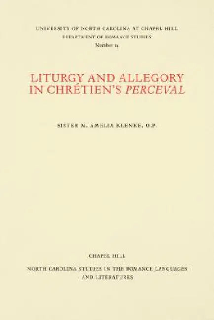 Liturgy and Allegory in Chrétien's Perceval by Sister M. Amelia Klenke