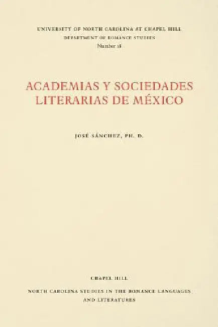 Academias Y Sociedades Literarias de México by José M. Sánchez