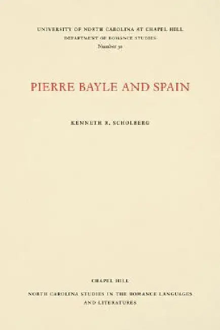 Pierre Bayle and Spain by Kenneth R. Scholberg