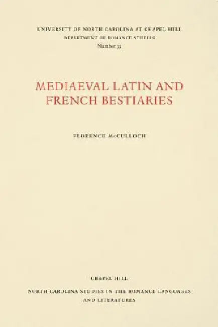 Medieval Latin and French Bestiaries by Florence McCulloch