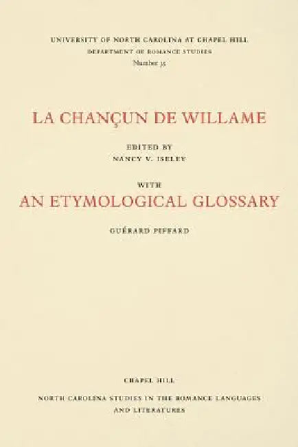 La Chançun de Willame: With an Etymological Glossary by Nancy Iseley, Guérard Piffard
