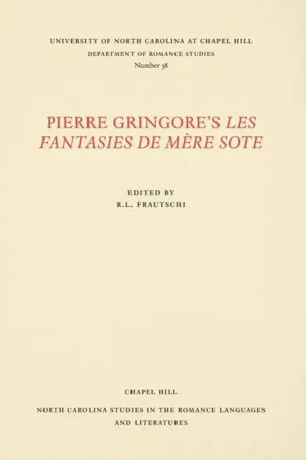 Pierre Gringore's Les Fantasies de Mère Sote by R. L. Frautschi