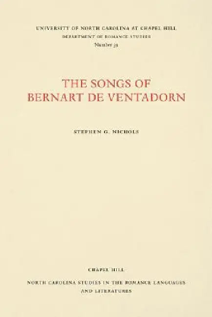 The Songs of Bernart de Ventadorn by Jr. Nichols Stephen G., John A. Galm, A. Bartlett Giamatti