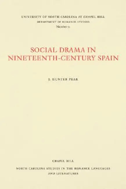 Social Drama in Nineteenth-Century Spain by J. Hunter Peak