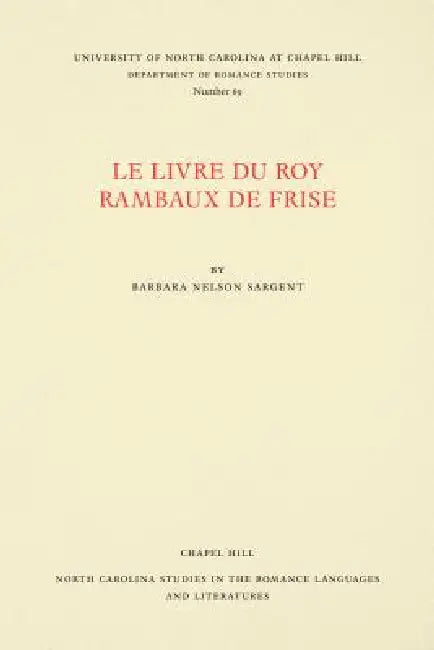 Le Livre du Roy Rambaux de Frise by Barbara Nelson Sargent