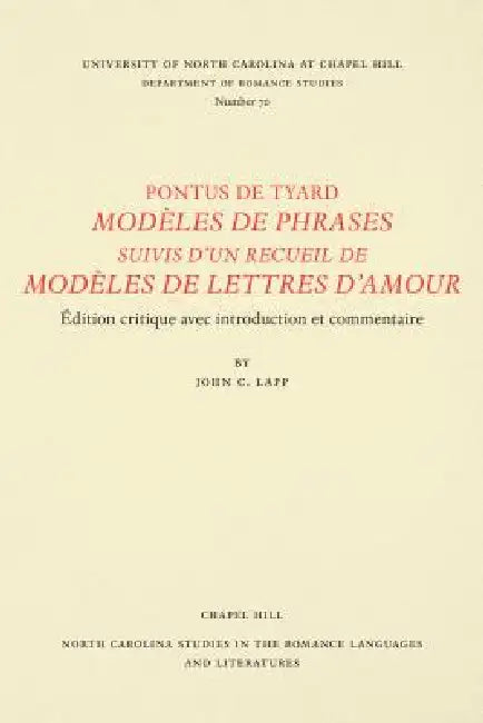 Pontus de Tyard, Modèles de Phrases Suivis d'Un Recueil de Modèles de Lettres d'Amour: Edition Critique Avec Introduction Et Commentaire by Pontus de Tyard, John C. Lapp