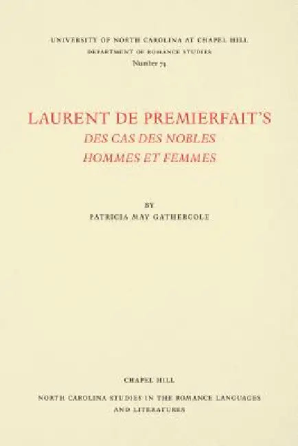 Laurent de Premierfait's Des Cas des nobles hommes et femmes by Patricia May Gathercole, Laurent de Premierfait