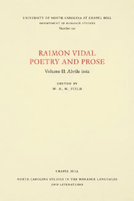 Raimon Vidal, Poetry and Prose: Volume II: Abrile Issia by W. H. W. Field