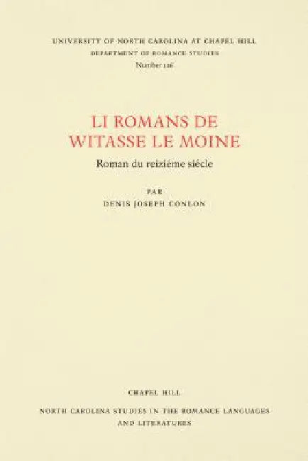 Li Romans de Witasse Le Moine: Roman Du Reiziéme Siécle by Denis Joseph Conlon