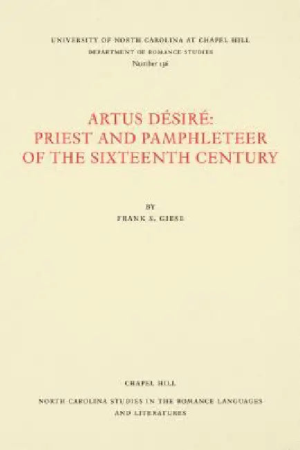Artus Désiré: Priest and Pamphleteer of the Sixteenth Century by Frank S. Giese