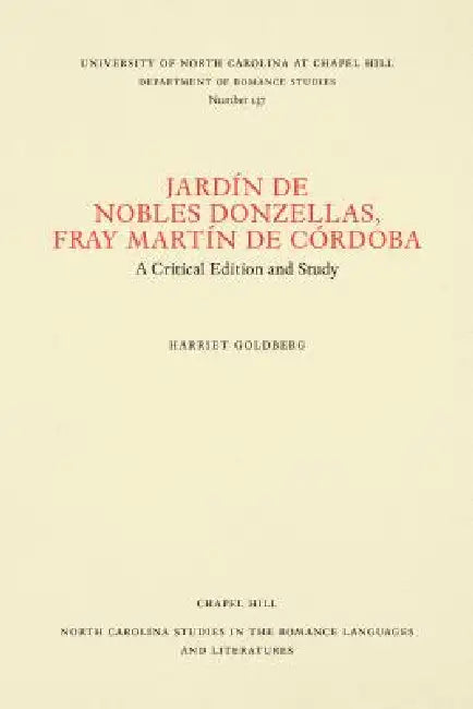 Jardín de Nobles Donzellas by Fray Martín de Córdoba: A Critical Edition and Study by Harriet Goldberg