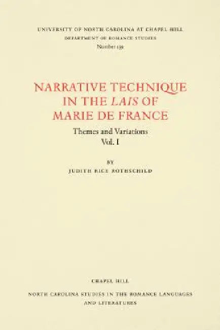 Narrative Technique in the Lais of Marie de France: Themes and Variations by Judith Rice Rothschild