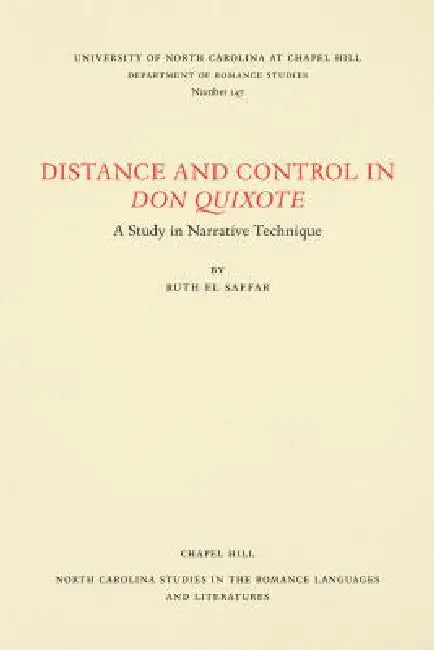 Distance and Control in Don Quixote: A Study in Narrative Technique by Ruth El Saffar