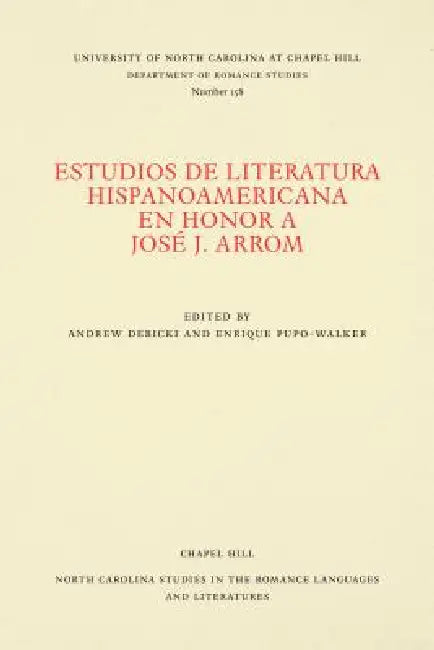 Estudios de Literatura Hispanoamericana En Honor a José J. Arrom by Andrew Debicki, Enrique Pupo-Walker