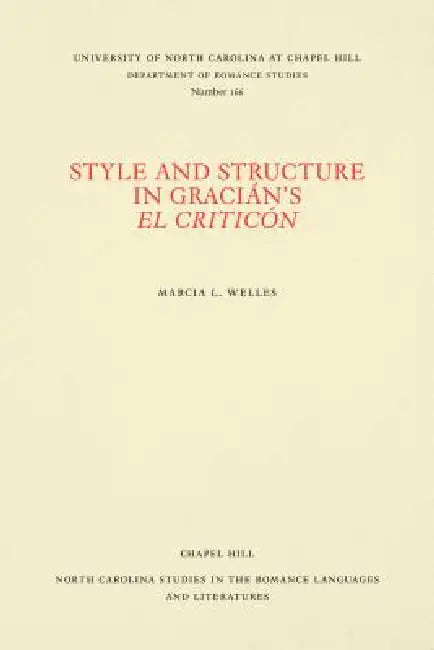 Style and Structure in Gracián's El Criticón by Marcia L. Welles