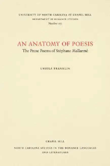 An Anatomy of Poesis: The Prose Poems of Stéphane Mallarmé by Ursula Franklin