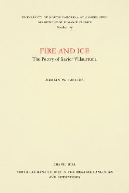 Fire and Ice: The Poetry of Xavier Villaurrutia by Merlin M. Forster