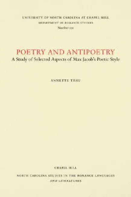 Poetry and Antipoetry: A Study of Selected Aspects of Max Jacob's Poetic Style by Annette Thau
