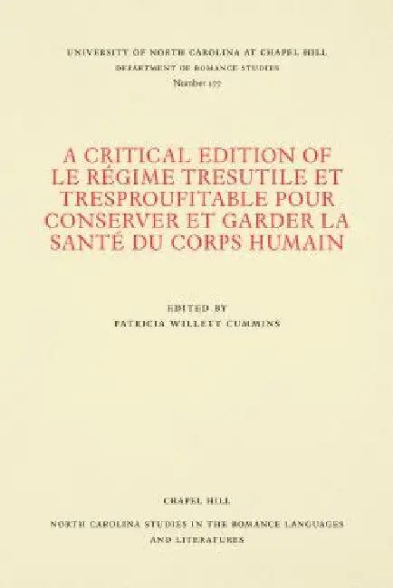 A Critical Edition of Le Régime Tresutile Et Tresproufitable Pour Conserver Et Garder La Santé Du Corps Humain: With the Commentary of Arnoul de Ville by Patricia Willett Cummins