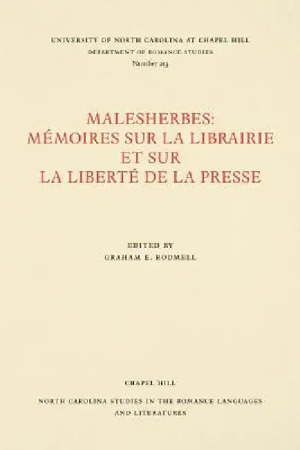 Malesherbes: Mémoires Sur La Librairie Et Sur La Liberté de la Presse by Graham E. Rodmell