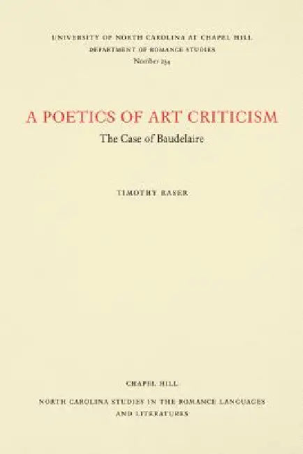 A Poetics of Art Criticism: The Case of Baudelaire by Timothy Raser