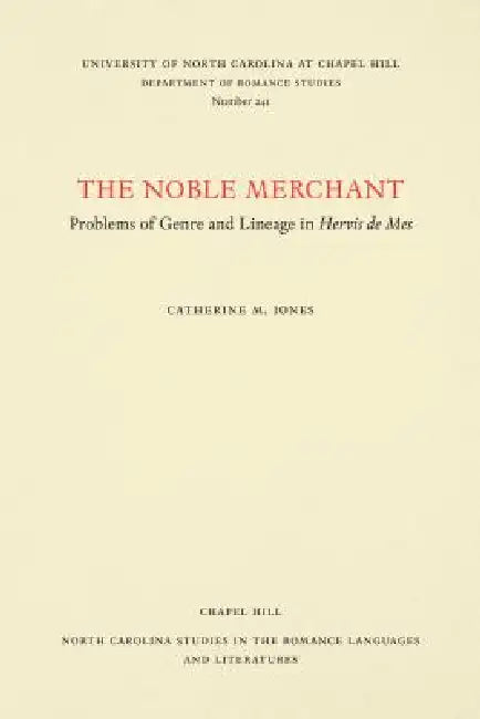 Noble Merchant: Problems of Genre and Lineage in Hervis de Mes by Catherine M. Jones
