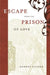 Escape from the Prison of Love: Caloric Identities and Writing Subjects in Fifteenth-Century Spain by Robert Folger