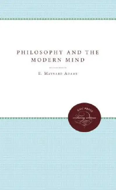 Philosophy and the Modern Mind by E. Maynard Adams