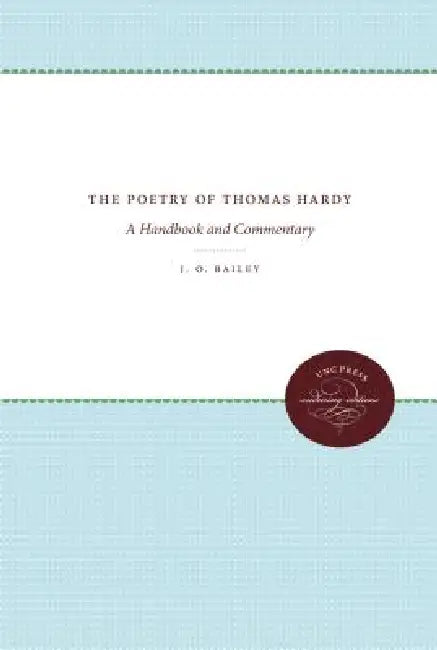 The Poetry of Thomas Hardy: A Handbook and Commentary by J. O. Bailey