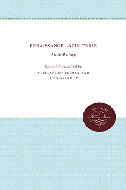 Renaissance Latin Verse: An Anthology by John Sparrow, Alessandro Perosa