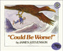 Could Be Worse! by James Stevenson
