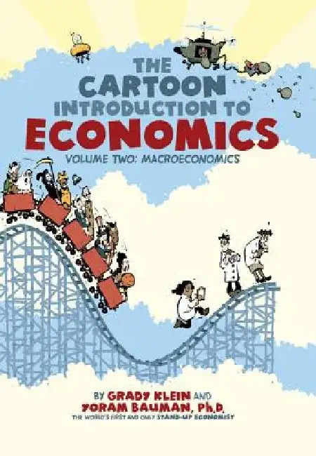 The Cartoon Introduction to Economics, Volume 2: Macroeconomics by Grady Klein