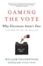 Gaming the Vote: Why Elections Aren't Fair (and What We Can Do about It) by William Poundstone