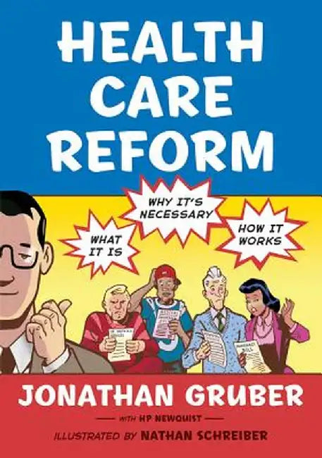 Health Care Reform: What It Is Why It's Necessary How It Works by Gruber, Jonathan