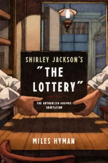 Shirley Jackson's the Lottery: The Authorized Graphic Adaptation by Miles Hyman