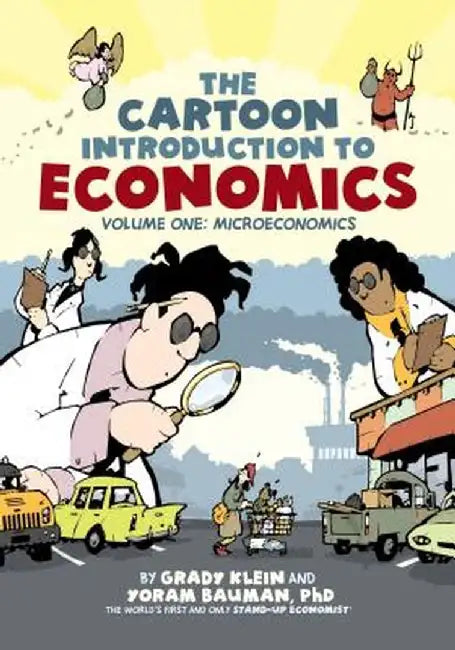 The Cartoon Introduction to Economics: Volume One: Microeconomics by Grady Klein