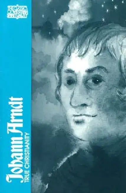 Johann Arndt: True Christianity by Peter Erb