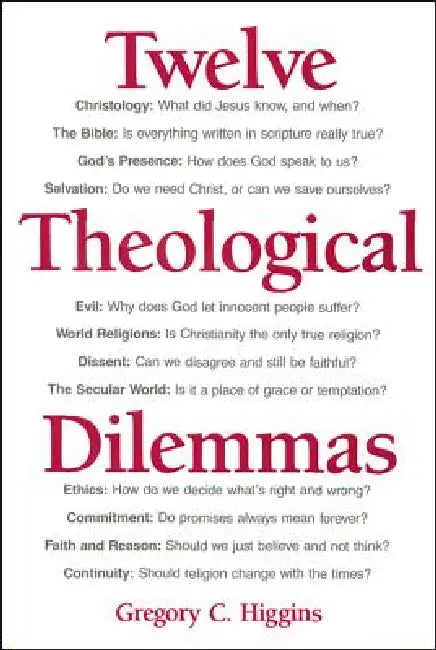 Twelve Theological Dilemmas by Gregory C. Higgins