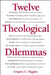 Twelve Theological Dilemmas by Gregory C. Higgins