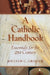 A Catholic Handbook: Essentials for the 21st Century by William C. Graham