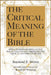 The Critical Meaning of the Bible: How a Modern Reading of the Bible Challenges Christians the Church by Raymond E. Brown, Ronald D. Witherup