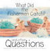What Did the Fishermen Catch? by Sally Ann Wright
