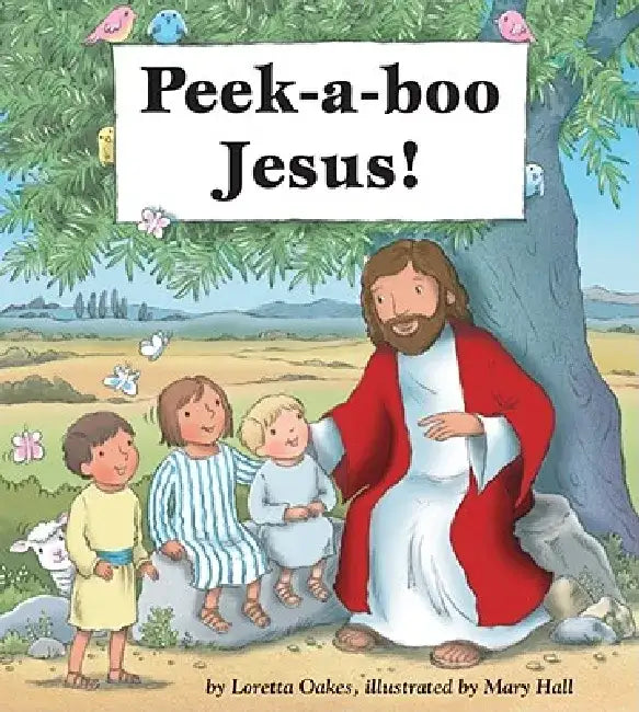 Peek-A-Boo Jesus! by Loretta Oakes