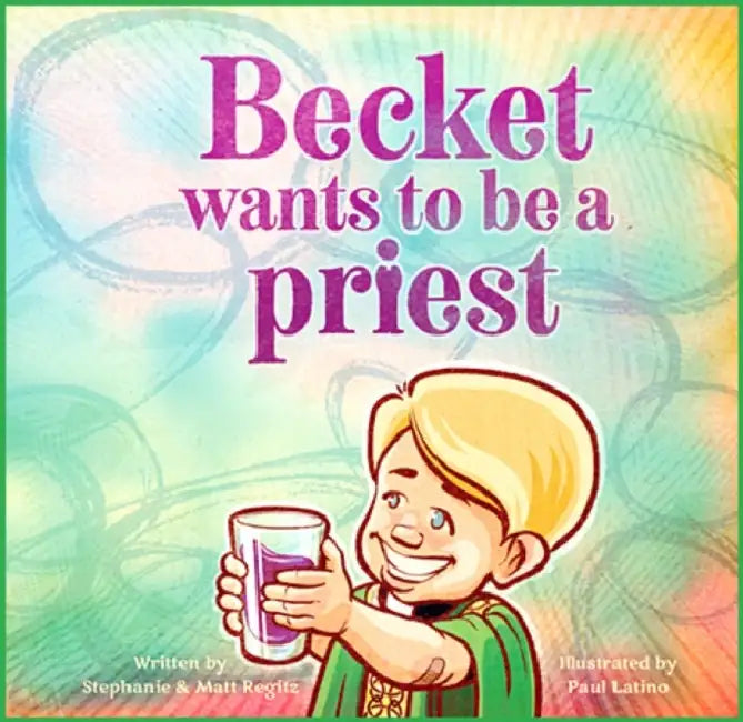 Becket Wants to Be a Priest by Matt Regitz, Stephanie Regitz