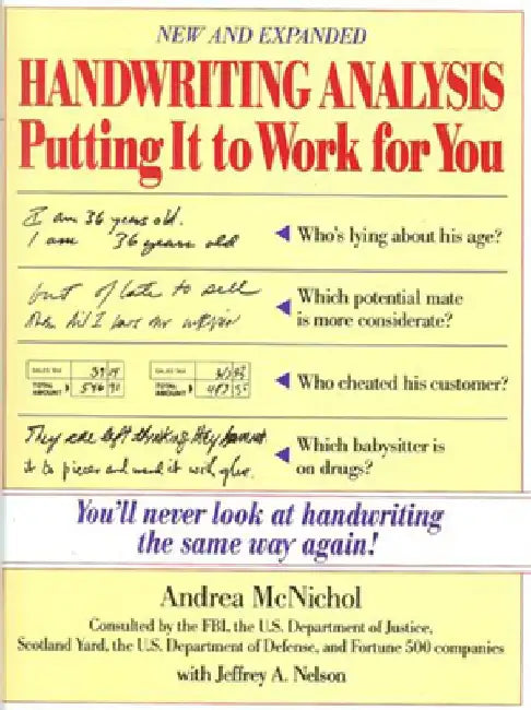 Handwriting Analysis: Putting It to Work for You by Andrea McNichol