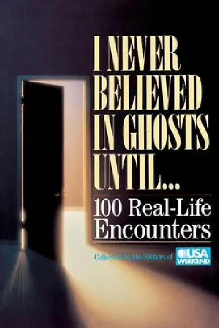 I Never Believed in Ghosts Until . . . by USA Weekend