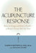 The Acupuncture Response: Balance Energy and Restore Health--A Western Doctor Tells You How by Glenn S. Rothfeld