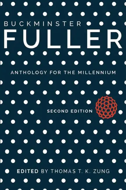 Buckminster Fuller: Anthology for the Millennium by Thomas T. K. Zung