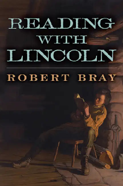 Reading with Lincoln by Robert Bray